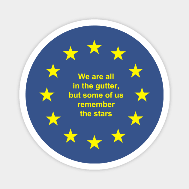 We are all in the gutter but some of us remember the stars Magnet by GODDARD CREATIVE